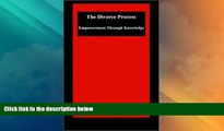 Big Deals  The Divorce Process: Empowerment Through Knowledge  Best Seller Books Most Wanted