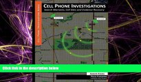Books to Read  Cell Phone Investigations: Search Warrants, Cell Sites and Evidence Recovery  Full