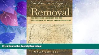 Big Deals  The Legal Ideology of Removal: The Southern Judiciary and the Sovereignty of Native