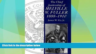 Big Deals  The Chief Justiceship of Melville W. Fuller, 1888-1910 (Chief Justices of the United