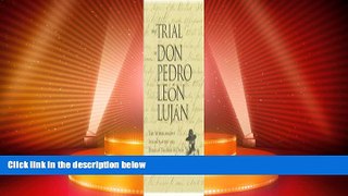 Big Deals  The Trial of Don Pedro Leon Lujan  Full Read Most Wanted