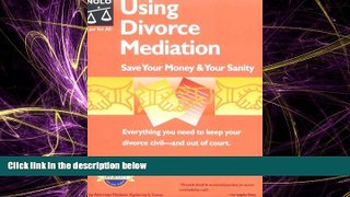 Big Deals  Using Divorce Mediation: Save Your Money   Your Sanity  Full Ebooks Most Wanted
