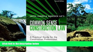 Must Have  Smith, Currie   Hancock s LLP s Common Sense Construction Law: A Practical Guide for