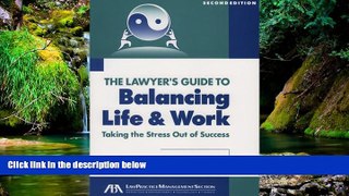 READ FULL  The Lawyer s Guide to Balancing Life and Work  READ Ebook Full Ebook