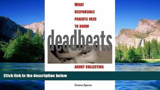 READ FULL  Deadbeats: What Responsible Parents Need to Know about Collecting Child Support  READ