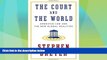 Big Deals  The Court and the World: American Law and the New Global Realities  Full Read Best Seller