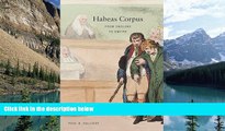 Books to Read  Habeas Corpus: From England to Empire  Full Ebooks Best Seller