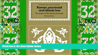 Big Deals  Roman, Provincial and Islamic Law: The Origins of the Islamic Patronate (Cambridge