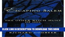 Best Seller Escaping Salem: The Other Witch Hunt of 1692 (New Narratives in American History) Free