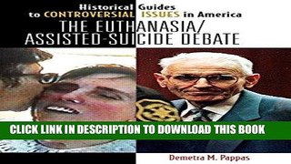 Read Now The Euthanasia/Assisted-Suicide Debate (Historical Guides to Controversial Issues in