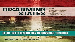 Read Now Disarming States: The International Movement to Ban Landmines (Praeger Security