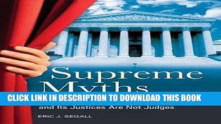Read Now Supreme Myths: Why the Supreme Court Is Not a Court and Its Justices Are Not Judges