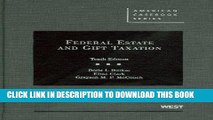 Read Now Federal Estate and Gift Taxation, 10th (American Casebooks) (American Casebook Series)