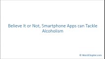 Believe It or Not, Smartphone Apps can Tackle Alcoholism