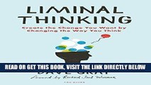 [PDF] Liminal Thinking: Create the Change You Want by Changing the Way You Think Popular Online