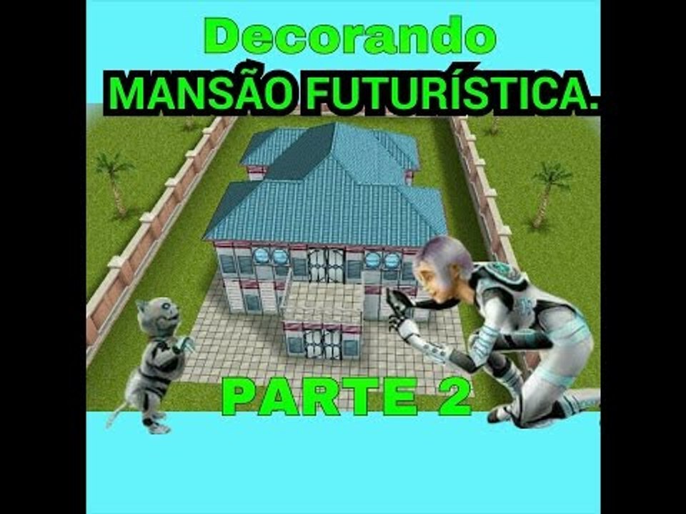 TSF DECORANDO-DECORANDO MANSÃO FUTURÍSTICA PARTE 2