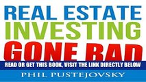 [EBOOK] DOWNLOAD Real Estate Investing Gone Bad: 21 True Stories of What Not to Do When Investing
