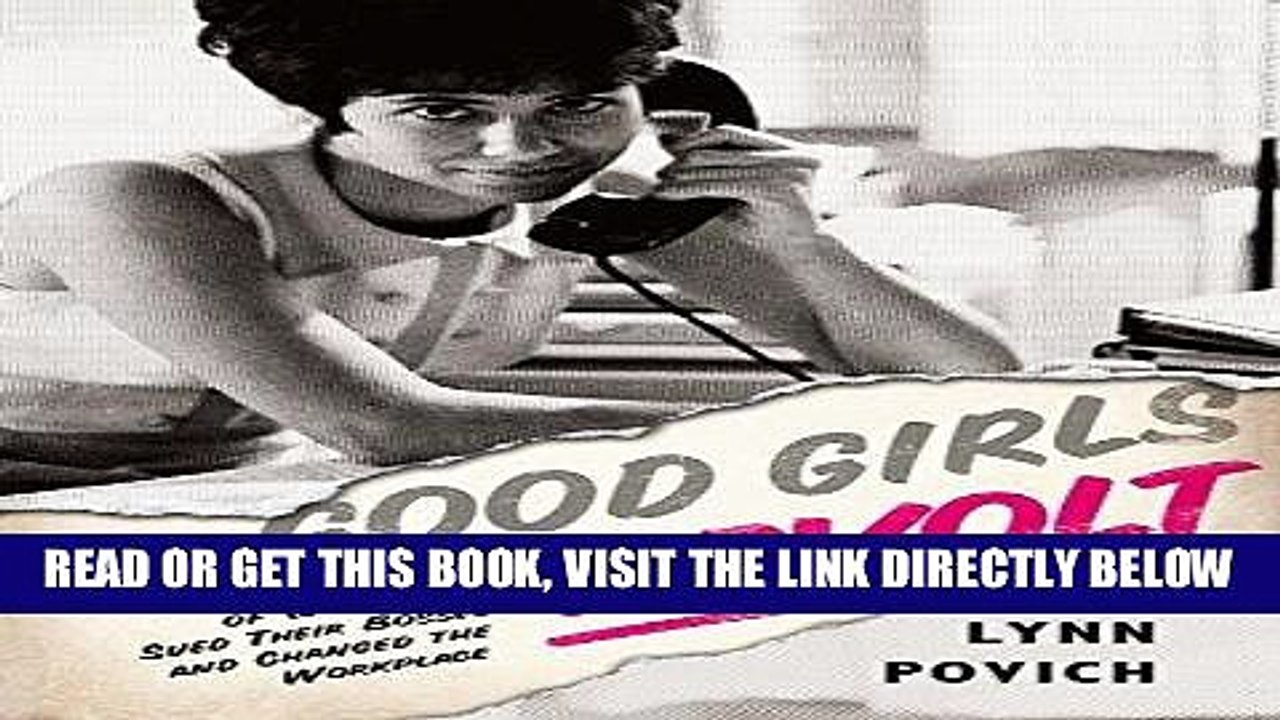 [EBOOK] DOWNLOAD The Good Girls Revolt: How the Women of Newsweek Sued their Bosses and Changed