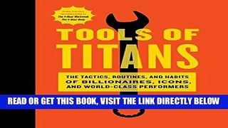[EBOOK] DOWNLOAD Tools of Titans: The Tactics, Routines, and Habits of Billionaires, Icons, and