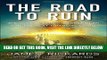 [EBOOK] DOWNLOAD The Road to Ruin: The Global Elites  Secret Plan for the Next Financial Crisis