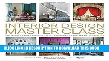 [New] Ebook Interior Design Master Class: 100 Lessons from America s Finest Designers on the Art