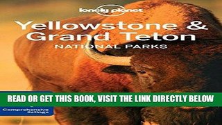 [EBOOK] DOWNLOAD Lonely Planet Yellowstone   Grand Teton National Parks (Travel Guide) GET NOW