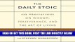 [EBOOK] DOWNLOAD The Daily Stoic: 366 Meditations on Wisdom, Perseverance, and the Art of Living