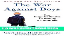 Ebook The War Against Boys: How Misguided Policies are Harming Our Young Men Free Read