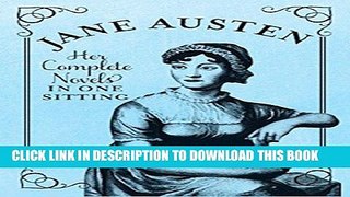 Ebook Jane Austen: The Complete Novels in One Sitting Free Read