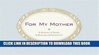 Ebook For My Mother: A Keepsake of Thanks   Memories of Growing Up Free Read