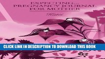 Ebook Expecting...Pregnancy Journal for Mother Free Read