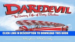 Ebook Daredevil: The Daring Life of Betty Skelton Free Read