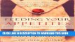 Best Seller Feeding Your Appetites: Satisfy Your Wants, Needs, and Desires Without Compromising