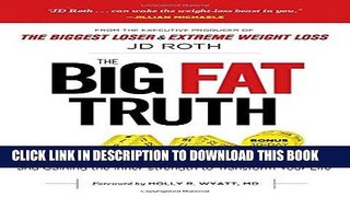 [PDF] Big Fat Truth: Behind-the-Scenes Secrets to Losing Weight and Gaining the Inner Strength to