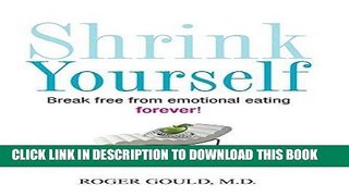 [PDF] Shrink Yourself: Break Free from Emotional Eating Forever Full Online
