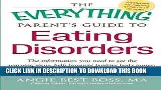 Ebook The Everything Parent s Guide to Eating Disorders: The information plan you need to see the