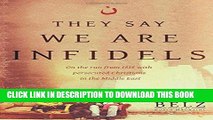 [Free Read] They Say We Are Infidels: On the Run from ISIS with Persecuted Christians in the
