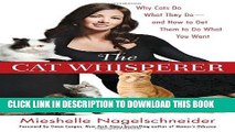 [Free Read] The Cat Whisperer: Why Cats Do What They Do--and How to Get Them to Do What You Want