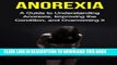 Ebook Anorexia: A guide to understanding anorexia, improving the condition, and overcoming it Free