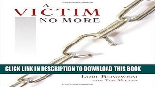 Ebook A Victim No More: How to Break Free from Self-Judgment Free Read