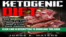 [READ] EBOOK Ketogenic Diet: The Beginners Guide For Fast and Easy Weightloss With Low Carb