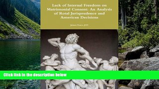 Big Deals  Lack of Internal Freedom on Matrimonial Consent: An Analysis of Rotal Jurisprudence and