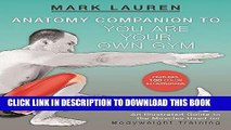 [READ] EBOOK Anatomy Companion to You Are Your Own Gym: An Illustrated Guide to the Muscles Used
