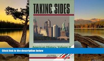 Big Deals  Taking Sides: Clashing Views on Controversial Issues in American History, Volume 2