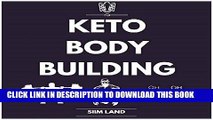 [FREE] EBOOK Keto Bodybuilding: Build Lean Muscle and Burn Fat at the Same Time by Eating a Low