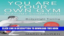 [FREE] EBOOK Anatomy Companion to You Are Your Own Gym: An Illustrated Guide to the Muscles Used
