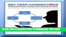 [PDF] DBT Peer Connections Dialectical Behavior Therapy Skills Training Workbook Popular Online