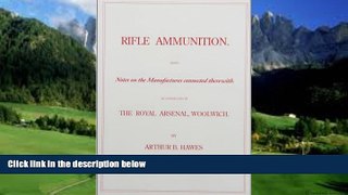 Big Deals  Rifle Ammunition: Being Notes on the Manufactures connected therewith  Full Ebooks Most