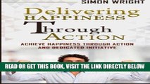 [PDF] Delivering Happiness Through Action: Achieve Happiness Through Action And Dedicated