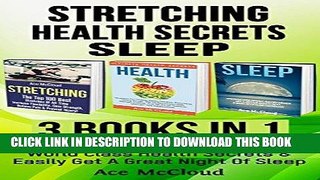[READ] EBOOK Stretching: Health Secrets: Sleep: 3 Books in 1: The Best Stretches Of All Time,